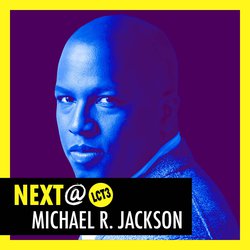 Next@LCT3: Michael R. Jackson
