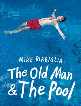 Mike Birbiglia: The Old Man & The Pool